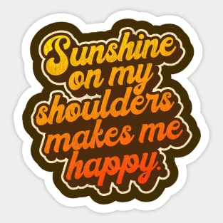 Sunshine On My Shoulders Sticker